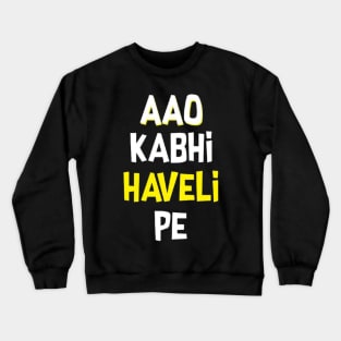 Aao kabhi haveli pe Crewneck Sweatshirt